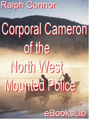 cover image of Corporal Cameron of the North West Mounted Police
